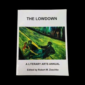 The Lowdown 2013 A Literary Arts Annual SIGNED Robert M. Zoschke Door County Art